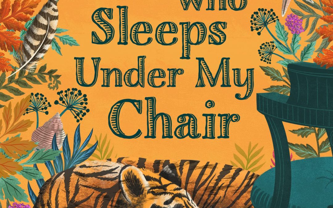 The Tiger Who Sleeps Under My Chair